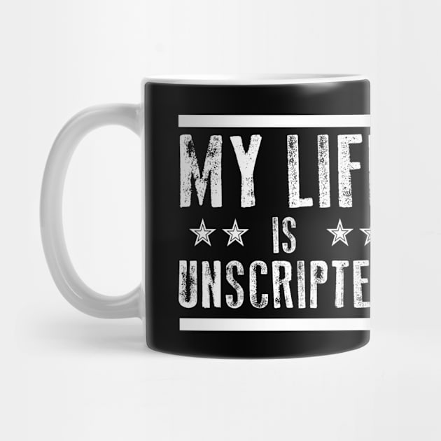 My Life Is Unscripted Shirt by theatershirts